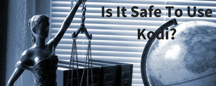 Is It Safe To Use Kodi?